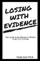 Losing With Evidence: Your Guide to Developing an Effective Weight Loss Strategy