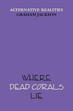 Where Dead Corals Lie