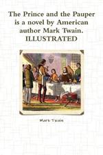 The Prince and the Pauper is a novel by American author Mark Twain. ILLUSTRATED