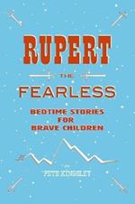 Rupert the Fearless: Bedtime Stories for Brave Children