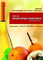 Vino de Maracuya Parchita (Passifllora edulis)