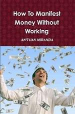 How To Manifest Money Without Working