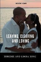 Leaving, Cleaving and Loving...for life Book One