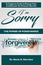 I'm Sorry.....The Power of Forgiveness