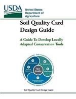 Soil Quality Card Design Guide - A Guide To Develop Locally Adapted Conservation Tools