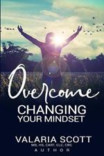 Overcome Changing Your Mindset