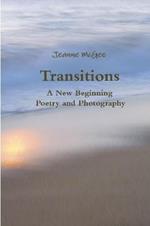 Transitions - A New Beginning - Poetry and Photography