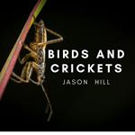 Birds and Crickets