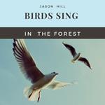 Birds Sing in the Forest