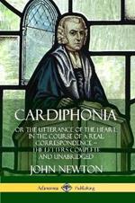 Cardiphonia: or the Utterance of the Heart: In the Course of a Real Correspondence - the Letters Complete and Unabridged