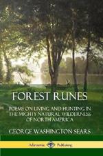 Forest Runes: Poems on Living and Hunting in the Mighty Natural Wilderness of North America