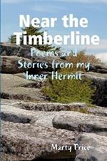 Near the Timberline: Poems and Stories from My Inner Hermit