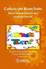 Cultura del Buen Trato. Hacia la prevencion del maltrato infantil