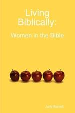 Living Biblically: Women in the Bible