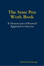 The State Pen Work Book, A Neuroscience-Oriented Approach to Success