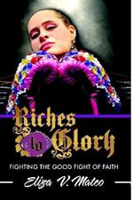 Riches to Glory: Fighting the Good Fight of Faith