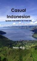 Casual Indonesian: Spoken Indonesian for Daily Life