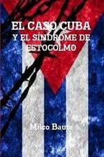 EL CASO CUBA Y EL SINDROME DE ESTOCOLMO