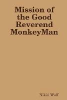 Mission of the Good Reverend MonkeyMan