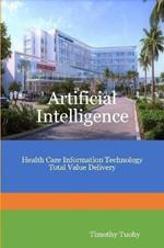 Artificial Intelligence Health Care Information Technology Total Value Delivery