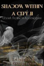 Shadow Within A City II: Ghost Squad's Apocalypse