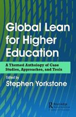 Global Lean for Higher Education: A Themed Anthology of Case Studies, Approaches, and Tools