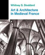 Art And Architecture In Medieval France: Medieval Architecture, Sculpture, Stained Glass, Manuscripts, The Art Of The Church Treasuries