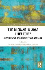 The Migrant in Arab Literature: Displacement, Self-Discovery and Nostalgia