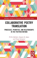 Collaborative Poetry Translation: Processes, Priorities, and Relationships in the Poettrio Method