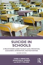 Suicide in Schools: A Practitioner's Guide to Multi-level Prevention, Assessment, Intervention, and Postvention