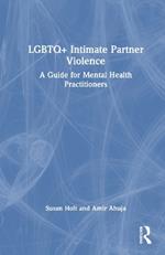 LGBTQ+ Intimate Partner Violence: A Guide for Mental Health Practitioners