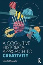 A Cognitive-Historical Approach to Creativity