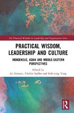 Practical Wisdom, Leadership and Culture: Indigenous, Asian and Middle-Eastern Perspectives