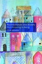 Psychoanalysis and Anxiety: From Knowing to Being