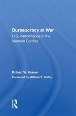 Bureaucracy At War: U.S. Performance In The Vietnam Conflict