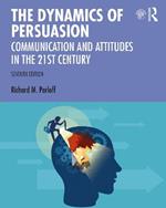 The Dynamics of Persuasion: Communication and Attitudes in the Twenty-First Century