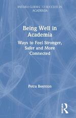 Being Well in Academia: Ways to Feel Stronger, Safer and More Connected