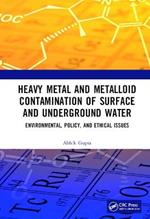 Heavy Metal and Metalloid Contamination of Surface and Underground Water: Environmental, Policy and Ethical Issues