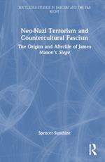 Neo-Nazi Terrorism and Countercultural Fascism: The Origins and Afterlife of James Mason’s Siege