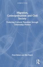 Migration, Cosmopolitanism and Civil Society: Fostering Cultural Pluralism through Citizenship Politics