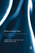 Politics and Big Data: Nowcasting and Forecasting Elections with Social Media