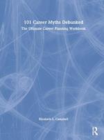 101 Career Myths Debunked: The Ultimate Career Planning Workbook