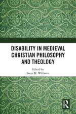 Disability in Medieval Christian Philosophy and Theology