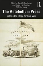 The Antebellum Press: Setting the Stage for Civil War