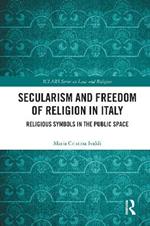 Secularism and Freedom of Religion in Italy: Religious Symbols in the Public Space