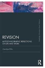 Revision: Autoethnographic Reflections on Life and Work