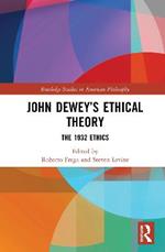 John Dewey's Ethical Theory: The 1932 Ethics