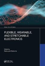 Flexible, Wearable, and Stretchable Electronics