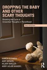 Dropping the Baby and Other Scary Thoughts: Breaking the Cycle of Unwanted Thoughts in Parenthood