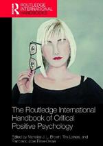 The Routledge International Handbook of Critical Positive Psychology